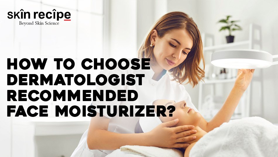 Dermatologist Recommended Face Moisturizer